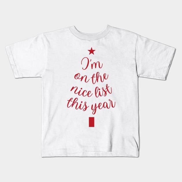 I Am on the Nice List: Spreading Holiday Happiness Kids T-Shirt by neverland-gifts